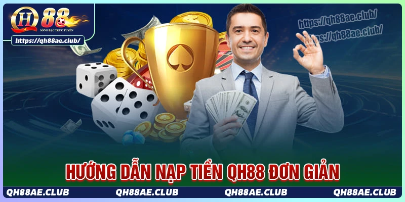Hướng dẫn thực hiện nạp tiền QH88 cho người chơi