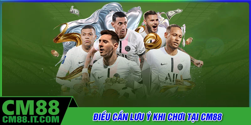 Những điểm cần lưu ý để trải nghiệm CM88 COM